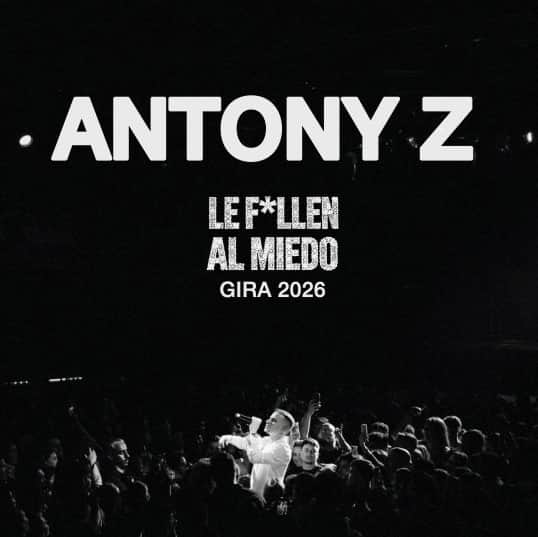 Antony Z Le F*llen al miedo Gira 2026